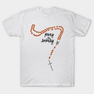 Pray the Rosary! T-Shirt